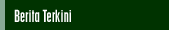 Berita Terkini